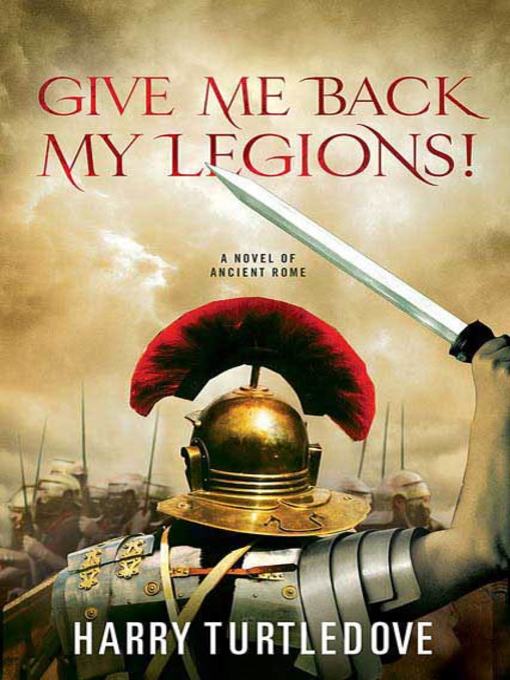 Title details for Give Me Back My Legions! by Harry Turtledove - Wait list